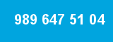 989 647 51 04